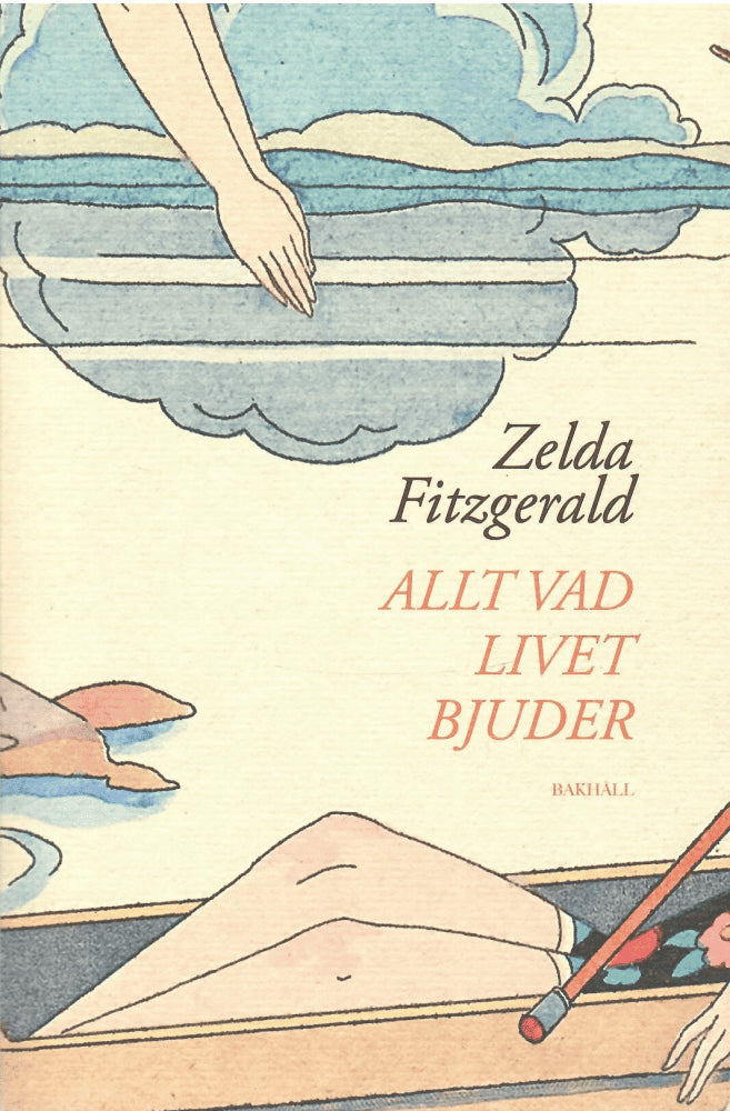 Zelda Fitzgerald : Allt vad livet bjuder
