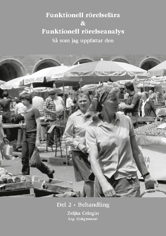 Zeljka Celegin : Funktionell rörelselära och Funktionell rörelseanalys så som jag uppfattar
