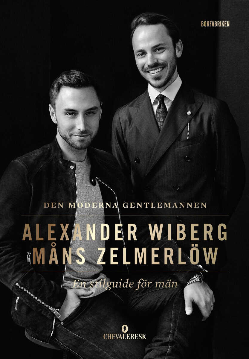 Zelmerlöw, Måns ; Wiberg, Alexander ; Ehlde, Robin : Den moderna gentlemannen