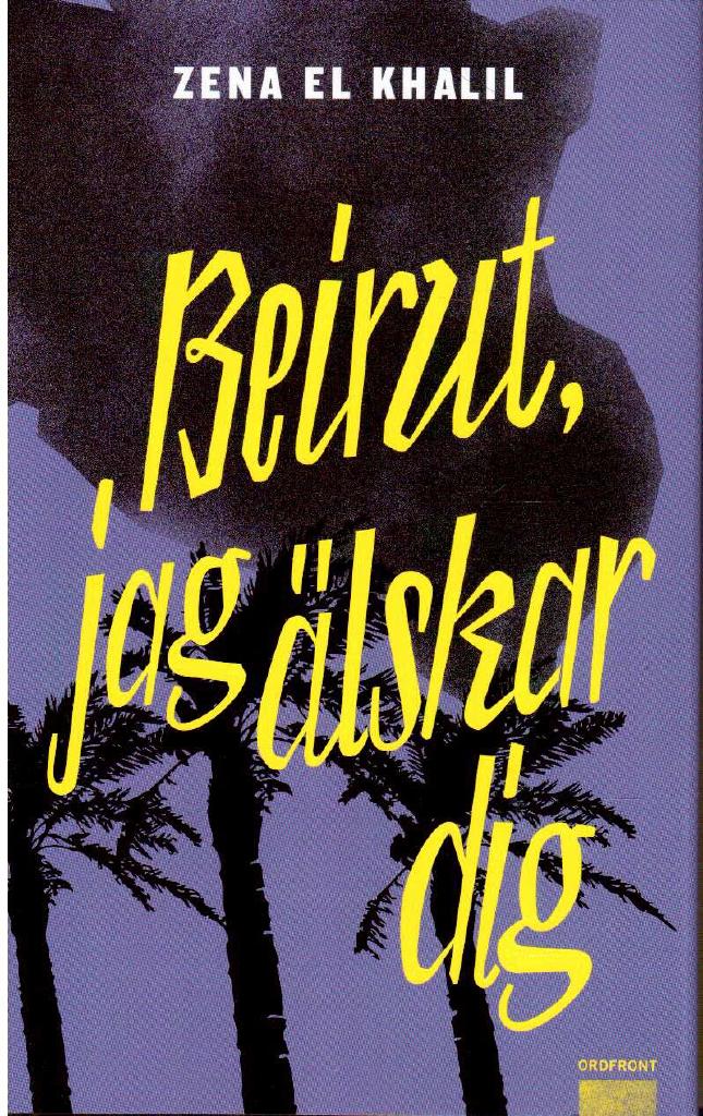 Zena El Khalil : Beirut, jag älskar dig
