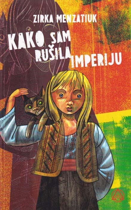 Zirka Menzatyuk : Kako sam rušila imperiju
