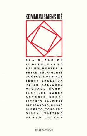 Zizek, Slavoj ; Negri, Antonio ; Rancière, Jacques ; Badiou, Alain : Kommunismens idé