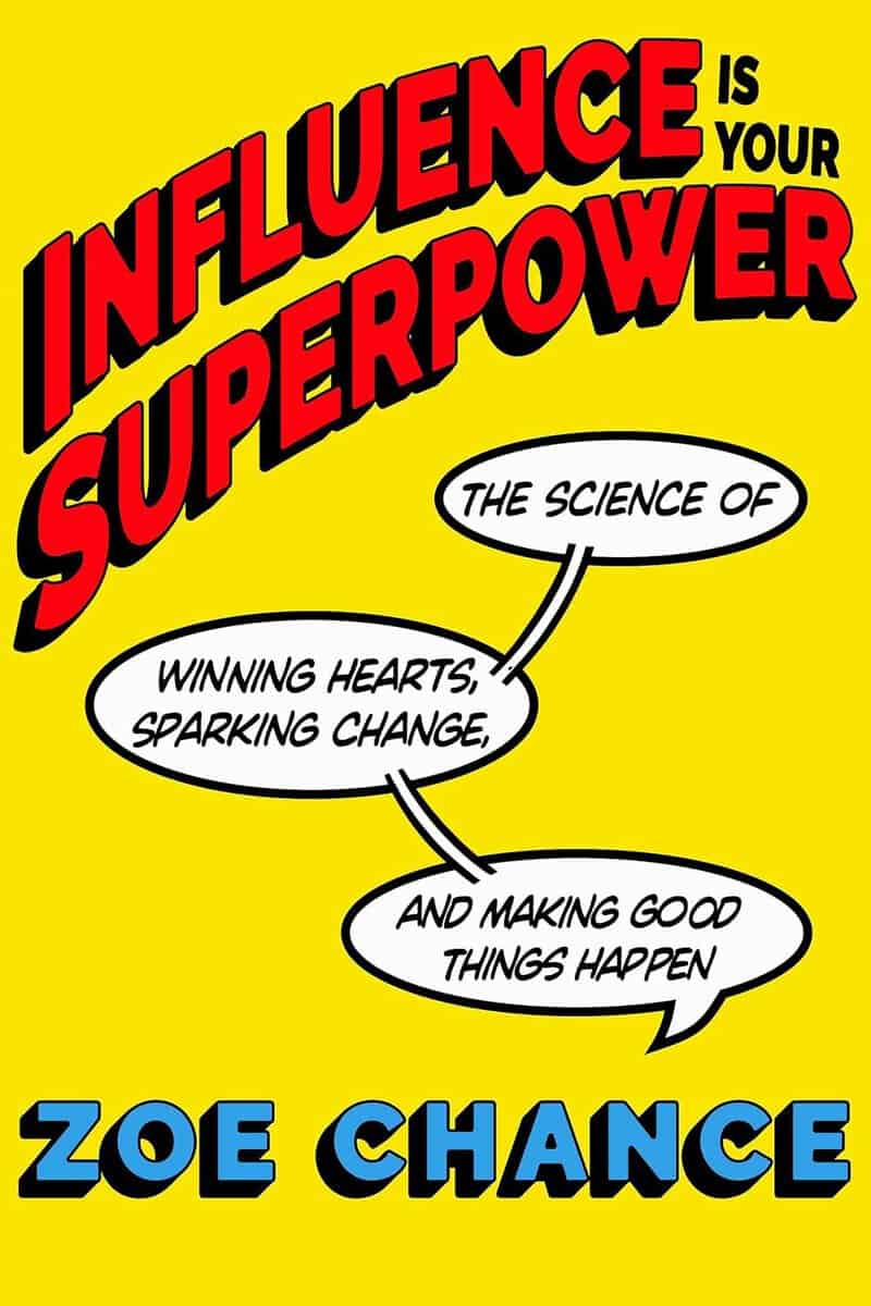 Zoe Chance : Influence Is Your Superpower