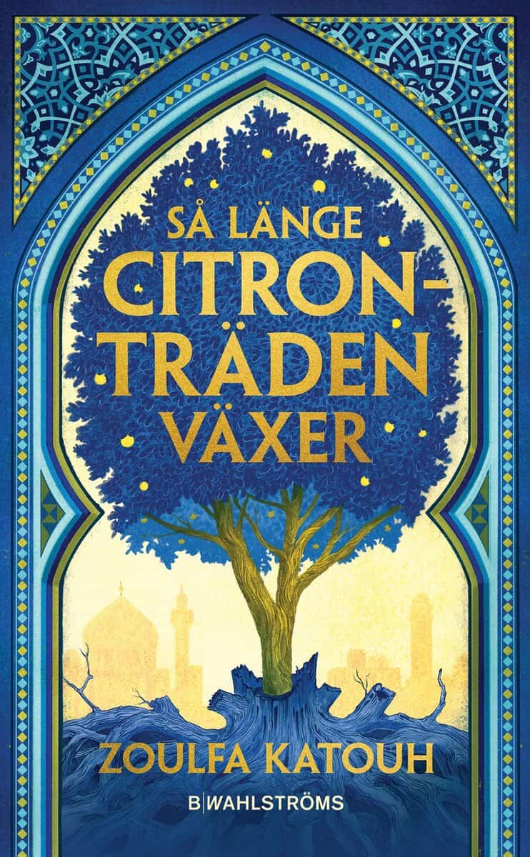 Zoulfa Katouh : Så länge citronträden växer
