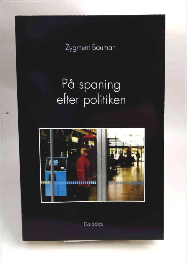 Zygmunt Bauman : På spaning efter politiken