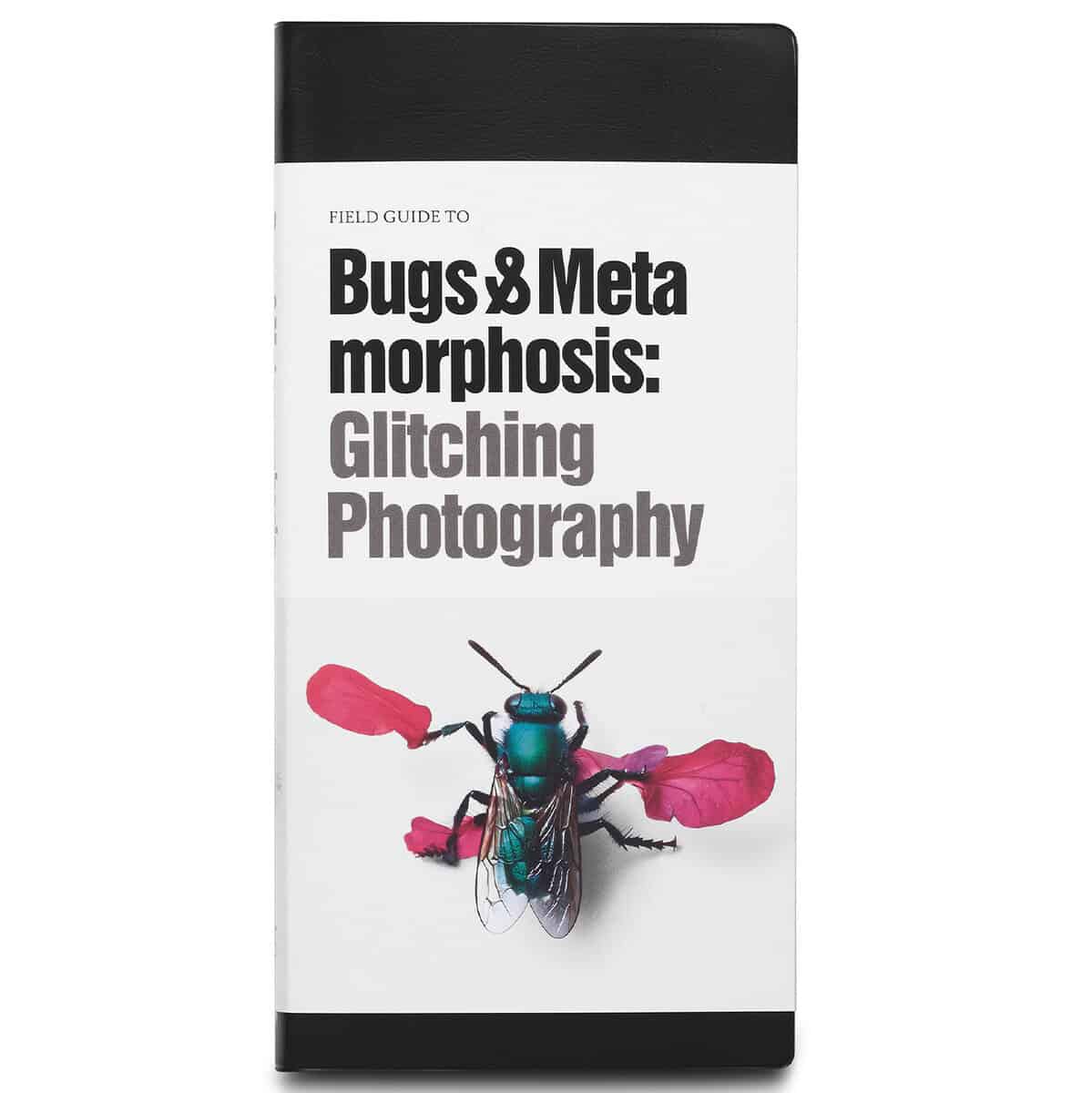 Zylinska, Joanna ; Wulia, Tintin ; Wolthers, Louise ; Pedersen, Peter Ole ; Overgaard, Majken ; Nielsen, Peter ; Mangalanayagam, Nina ; Klasto, Cathryn : Field guide to bugs & metamorphosis : glitching photography