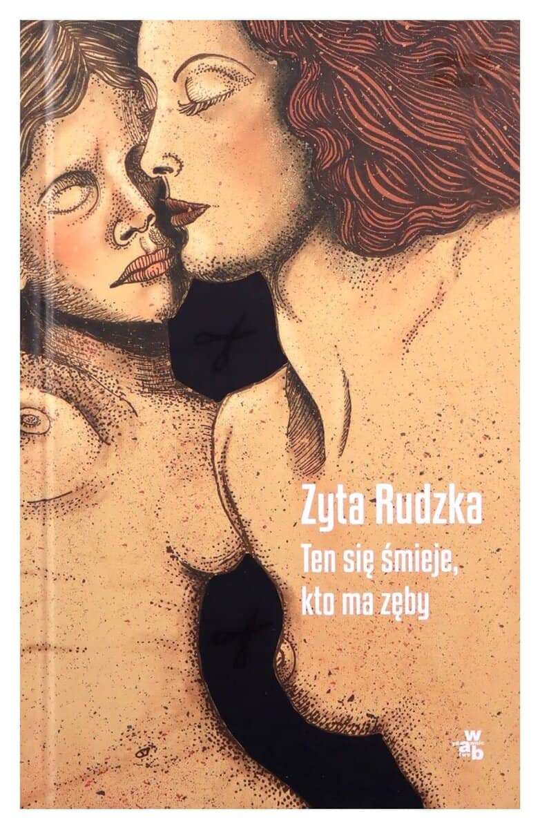 Zyta Rudzka : Ten się śmieje, kto ma zęby