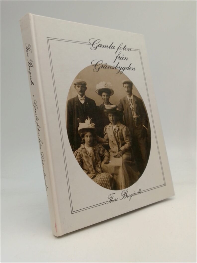 Thore Brogårdh : Gamla foton från Gränsbygden