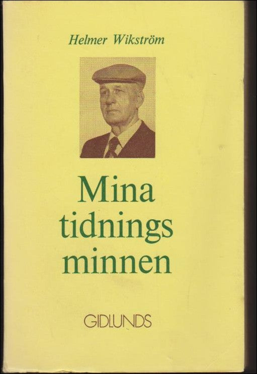 Helmer Wikström : Mina tidningsminnen