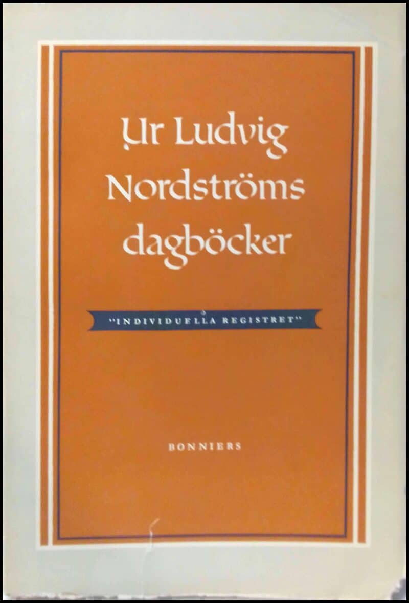 Nordström, Ludvig ; Bonnier, Tor (Urval) : Ur Ludvig Nordströms dagböcker