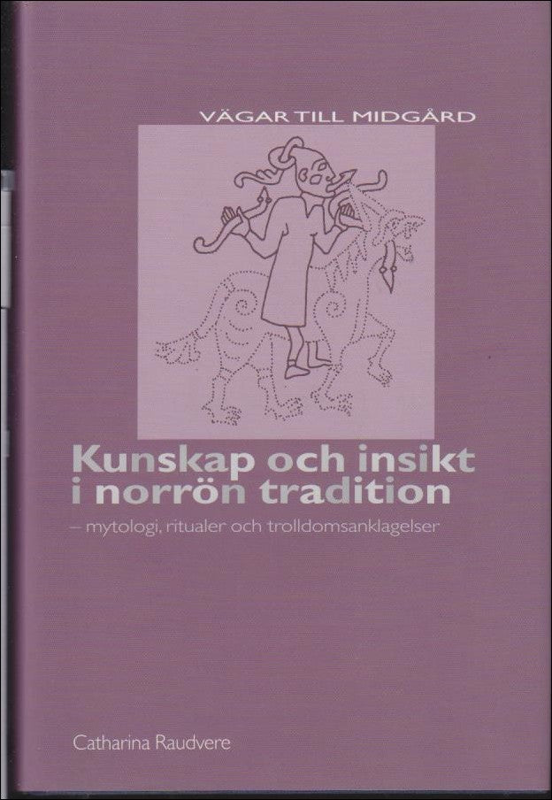 Catharina Raudvere : Kunskap och insikt i norrön tradition