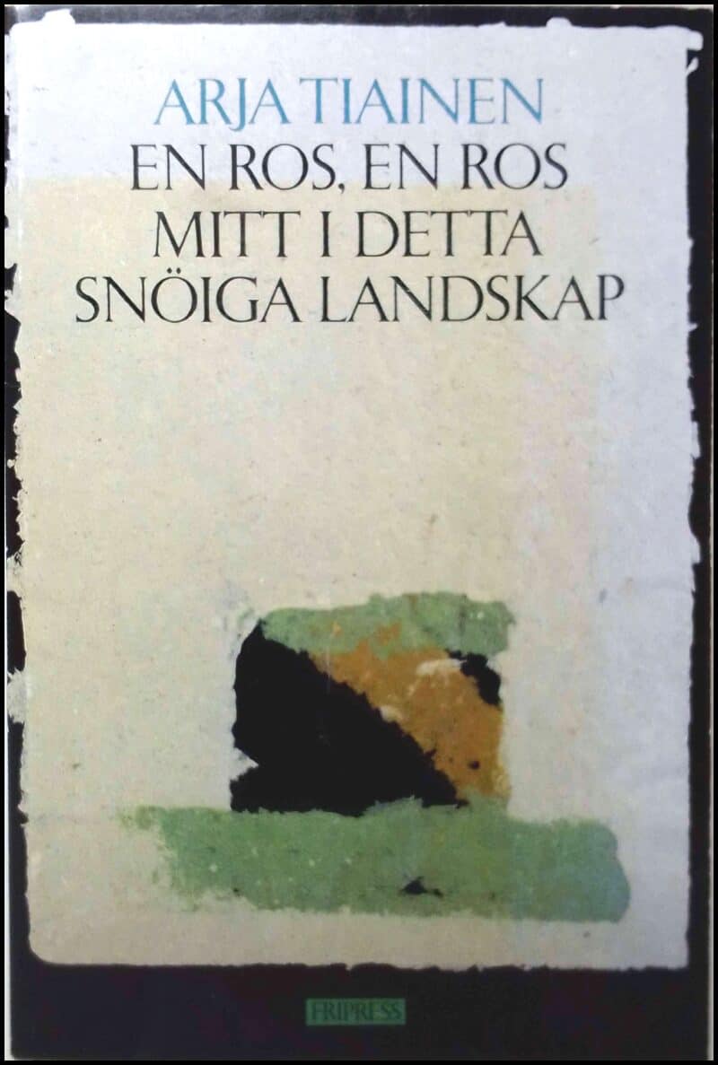 Arja Tiainen : En ros, en ros mitt i detta snöiga landskap