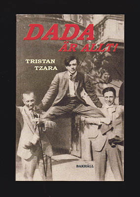 Tristan Tzara : Dada är allt!