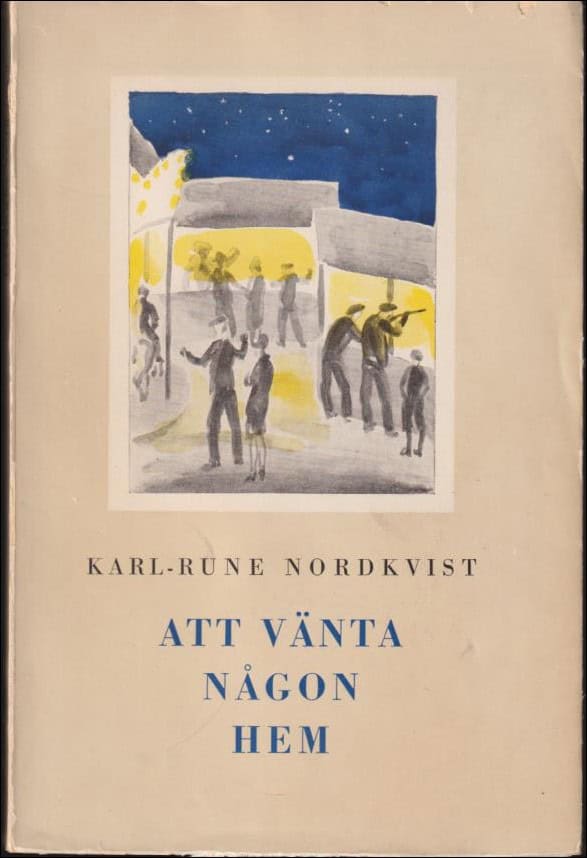 Karl-Rune Nordkvist : Att vänta någon hem
