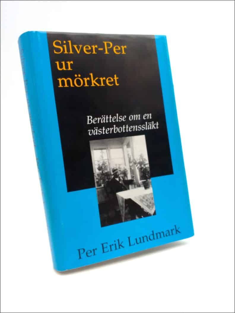 Per Erik Lundmark : Silver-Per ur mörkret