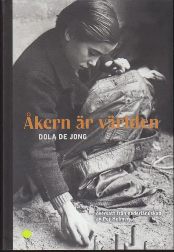 Dola De Jong : Åkern är världen