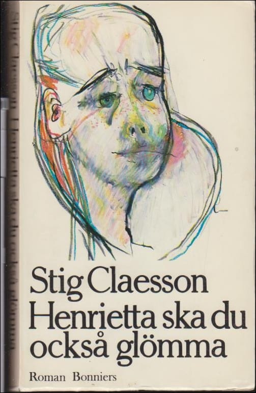 Stig Claesson : Henrietta ska du också glömma