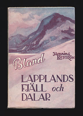 Henning Löfström : Bland Lapplands fjäll