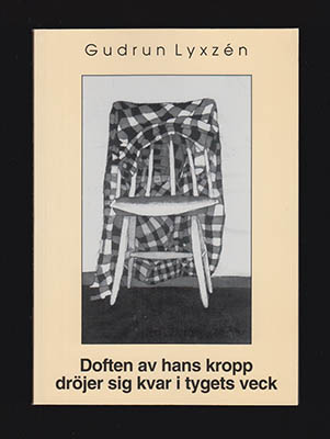 Gudrun Lyxzén : Doften av hans kropp dröjer sig kvar i tygets veck