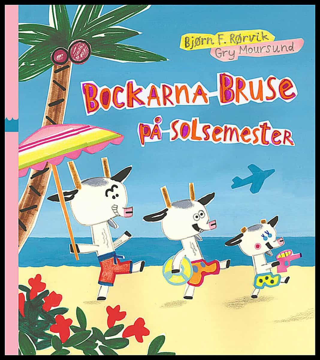 Rørvik, Bjørn F.; Moursund, Gry : Bockarna Bruse på solsemester