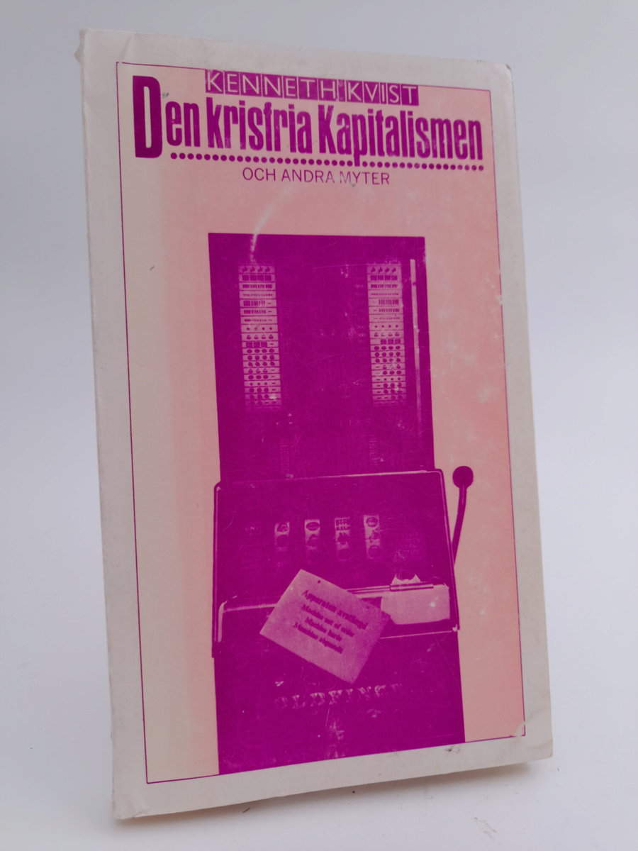 Kenneth Kvist : Den krisfria kapitalismen och andra myter