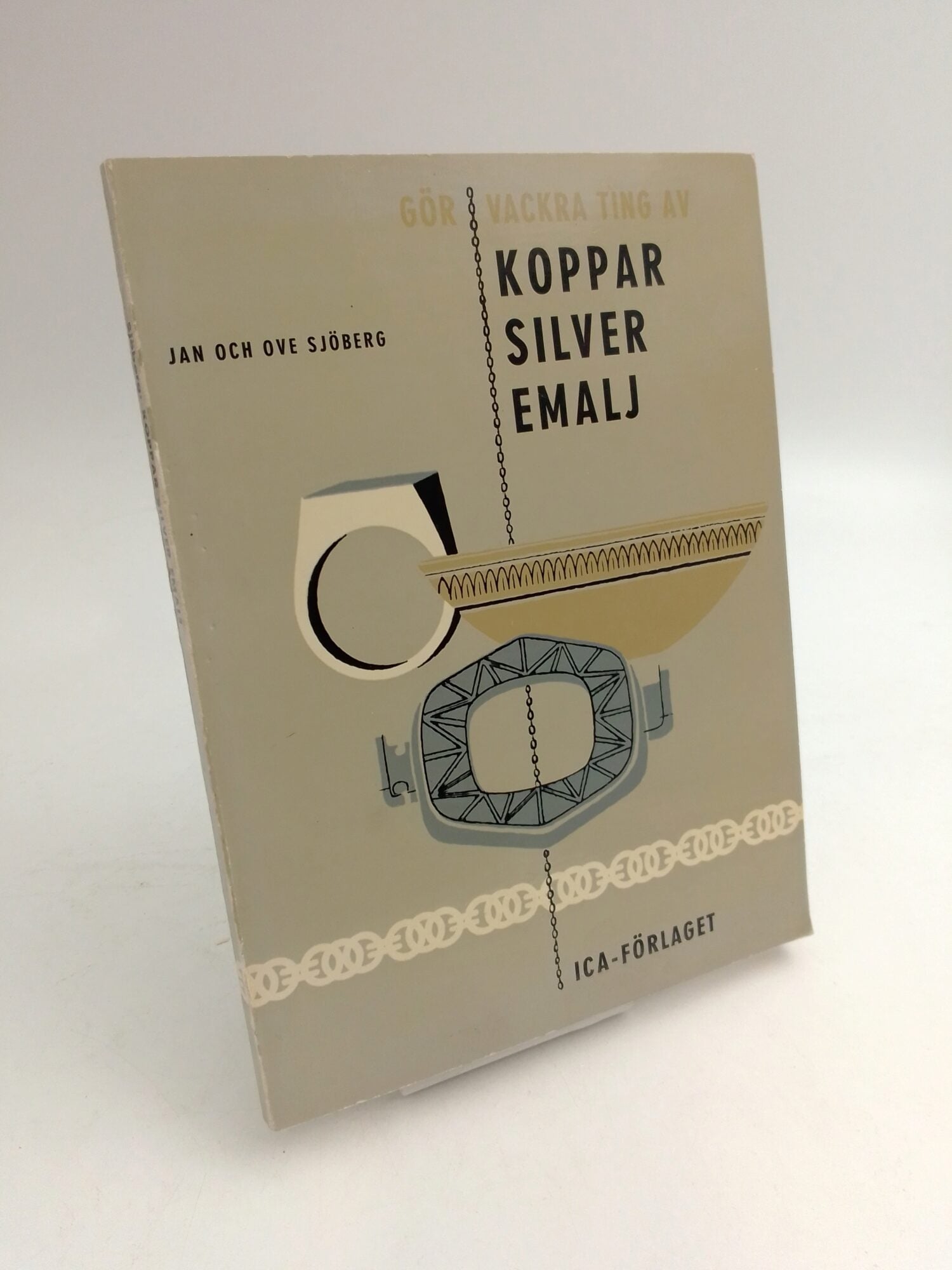 Jan och Ove Sjöberg : Gör vackra ting av koppar, silver, emalj