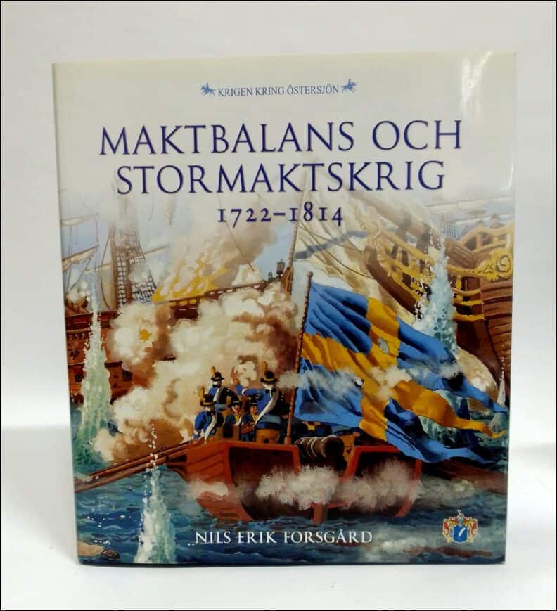 Nils Erik Forsgård : Maktbalans och stormaktskrig 1722-1814