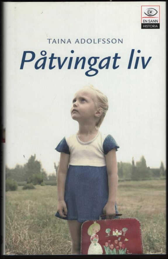 Taina Adolfsson : Påtvingat liv
