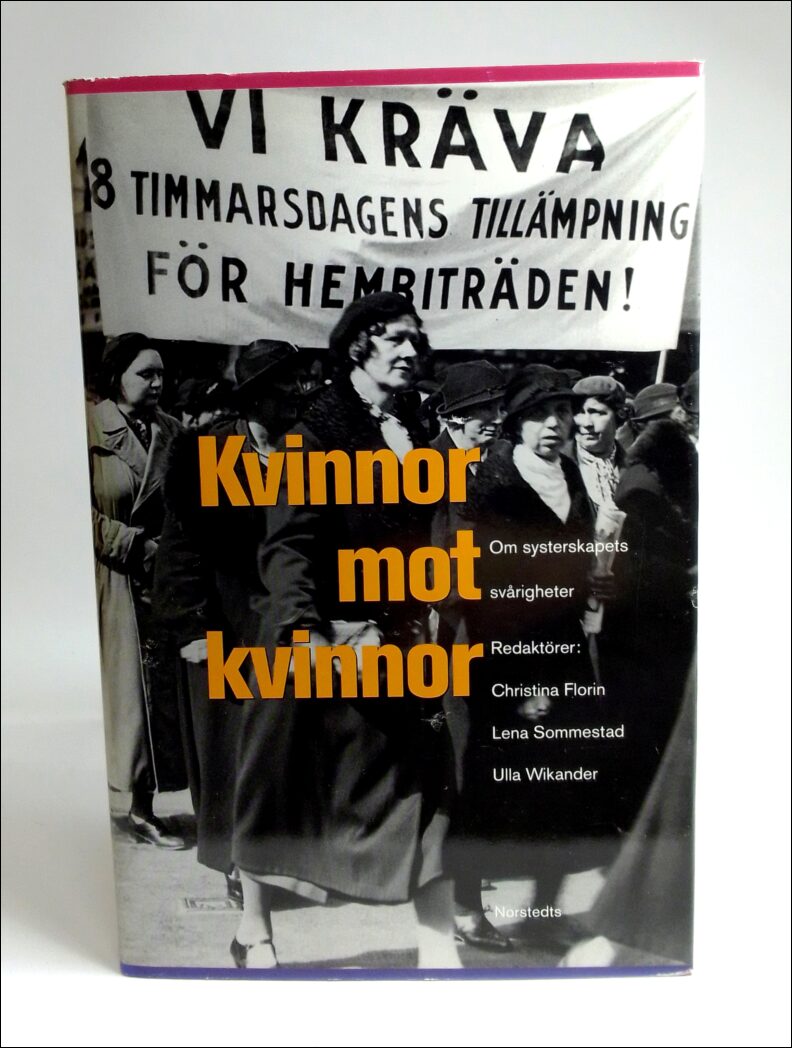 Florin, Christina (red.) ; Sommestad, Lena (red.) ; Wikander, Ulla (red.) : Kvinnor mot kvinnor