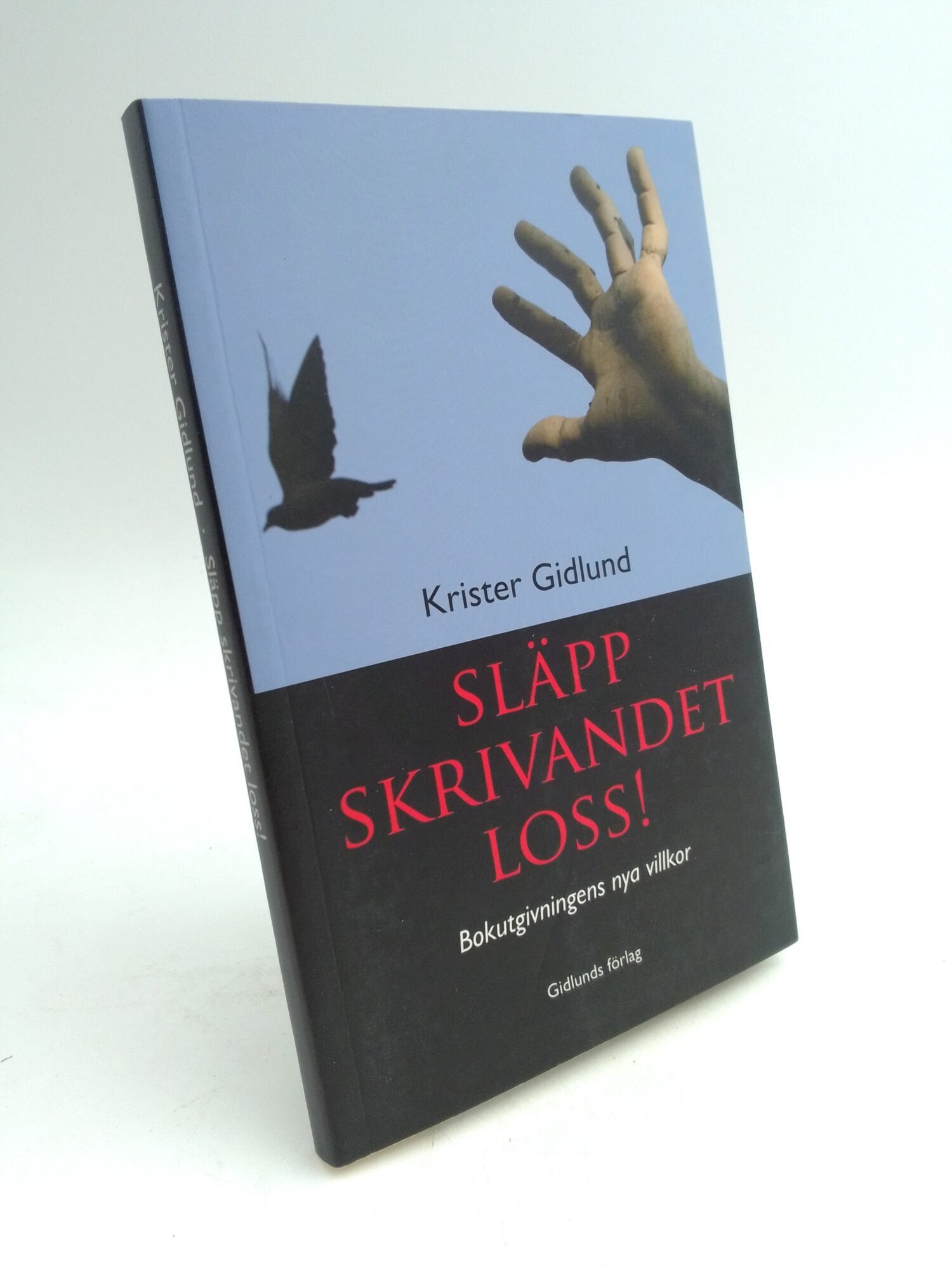 Krister Gidlund : Släpp skrivandet loss!