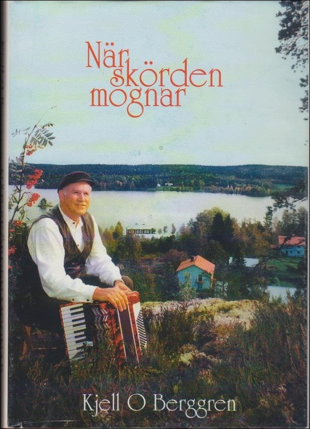 Kjell O. Berggren : När skörden mognar