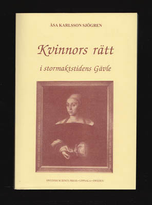 Åsa Karlsson Sjögren : Kvinnors rätt i stormaktstidens Gävle