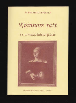 Åsa Karlsson Sjögren : Kvinnors rätt i stormaktstidens Gävle