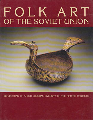 Martha Longenecker : Folk art of the Soviet Union