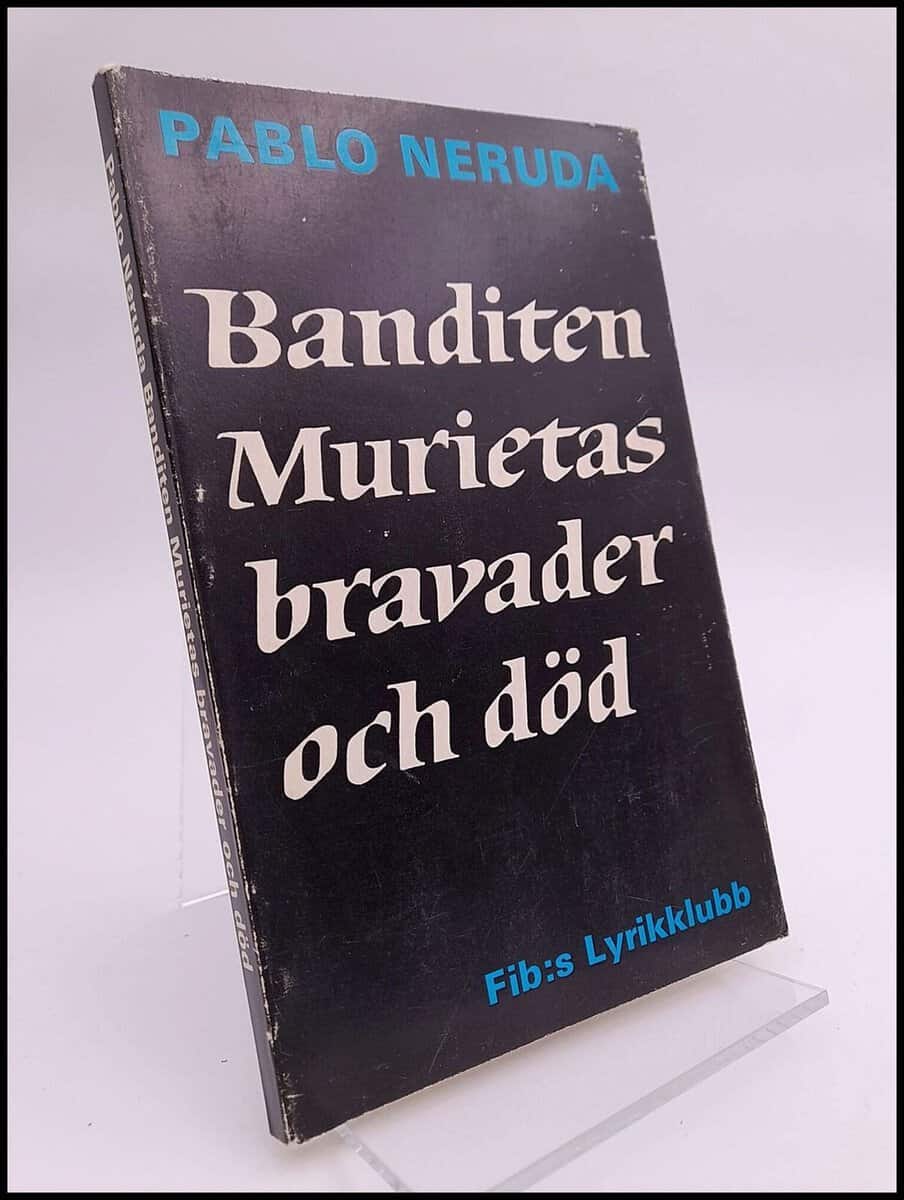 Pablo Neruda : Banditen Murietas bravader och död