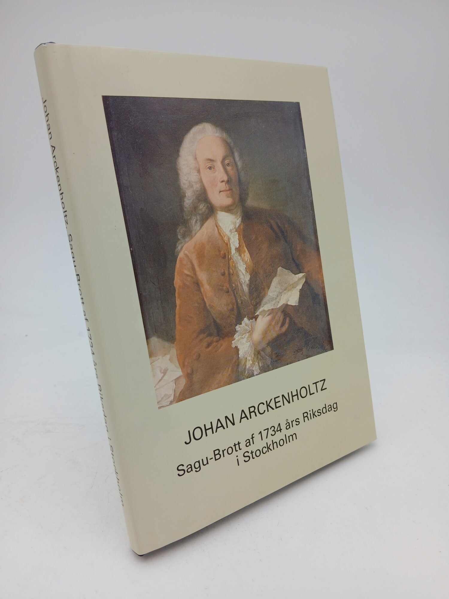 Johan Arckenholtz : Sagu-brott af 1734 års riksdag i Stockholm