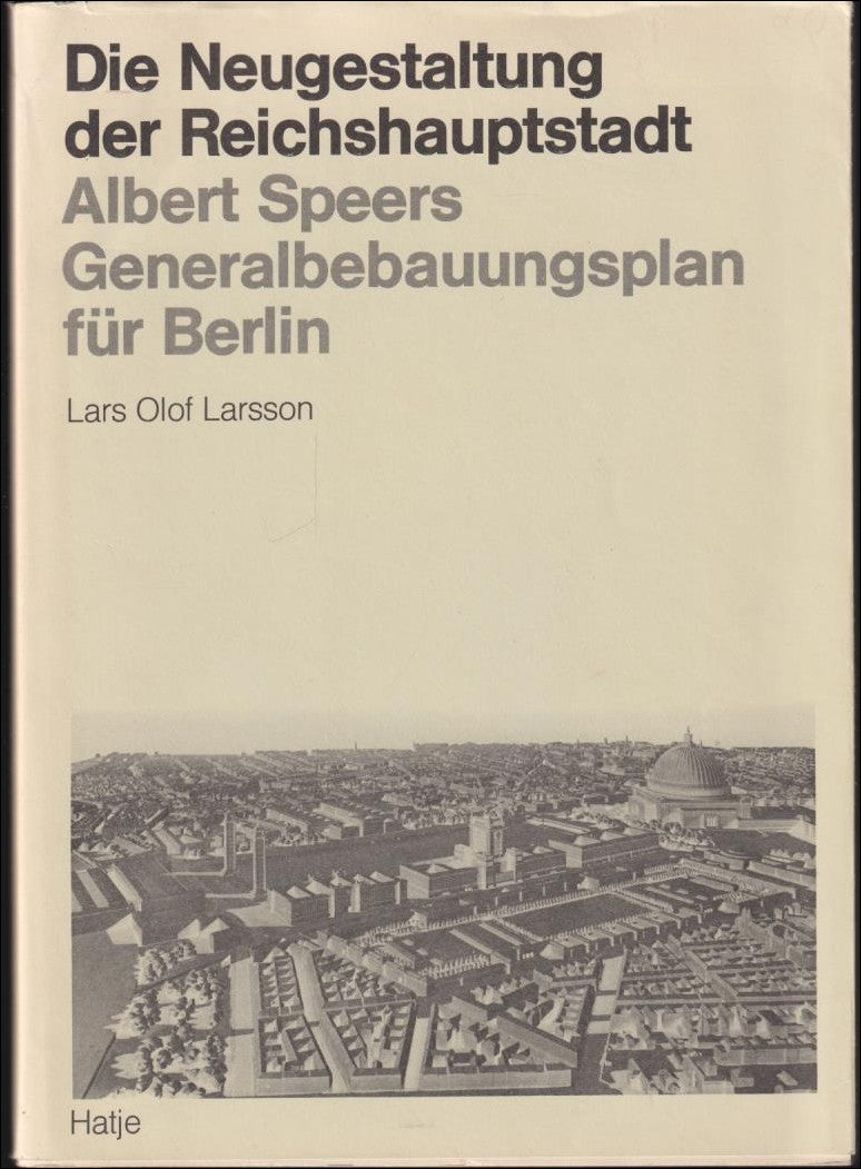Lars Olof Larsson : Die Neugestaltung der Reichshauptstadt