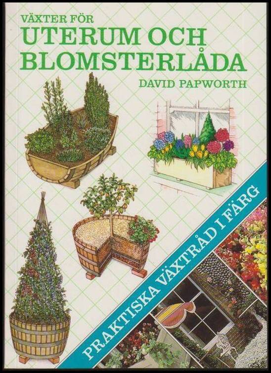 David Papworth : Växter för uterum och blomsterlåda