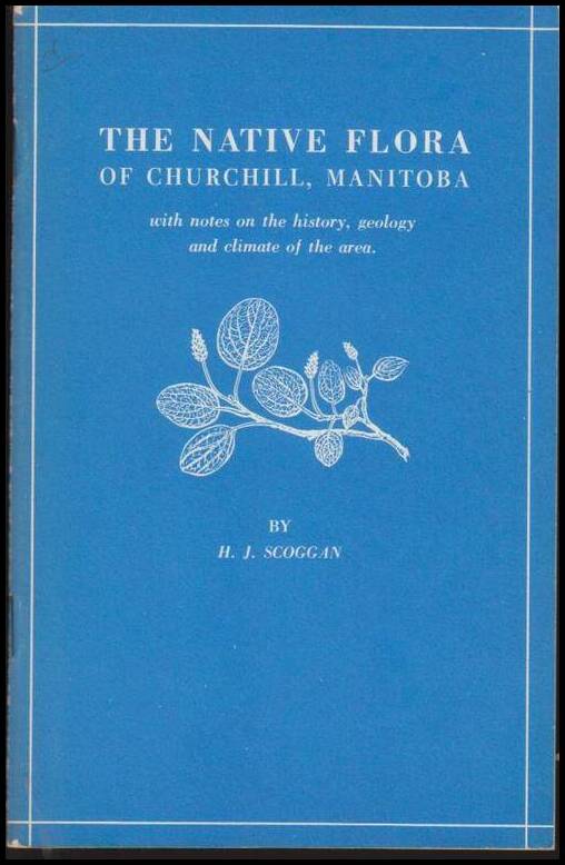 H. J. Scoggan : The Native Flora of Churchill Manitoba