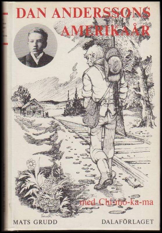Mats Grudd : Dan Anderssons amerikaår med Chi-mo-ka-ma