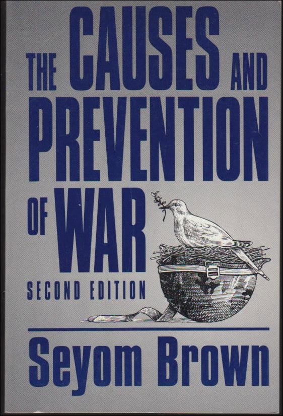 Seyom Brown : The Causes and Prevention of War