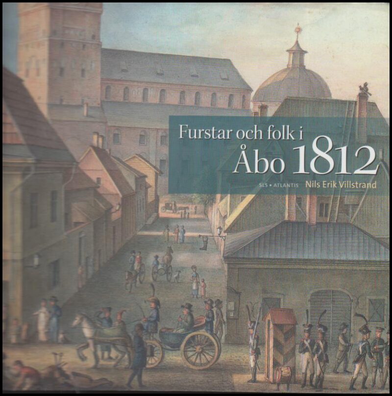 Nils Erik Villstrand : Furstar och folk i Åbo 1812