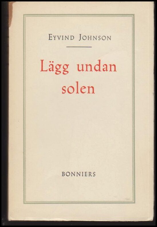 Eyvind Johnson : Lägg undan solen