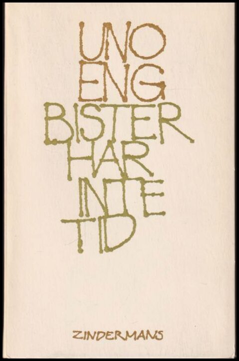 Uno Eng : Bister har inte tid