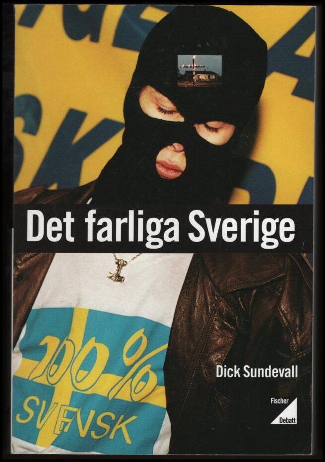 Dick Sundevall : Det farliga Sverige