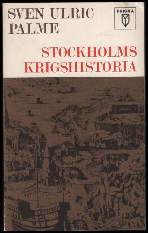 Sven Ulric Palme : Stockholms krigshistoria
