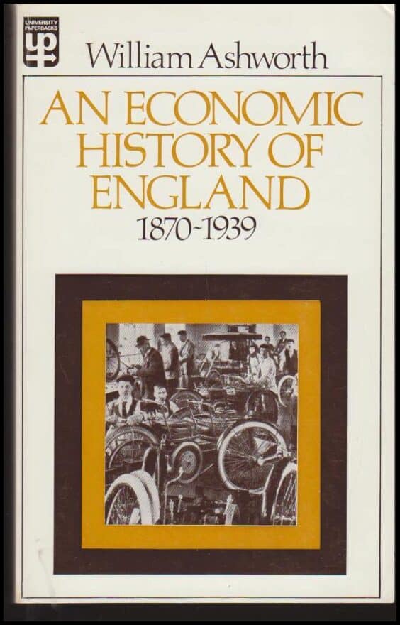 William Ashworth : An Economic History of England 1870-1939