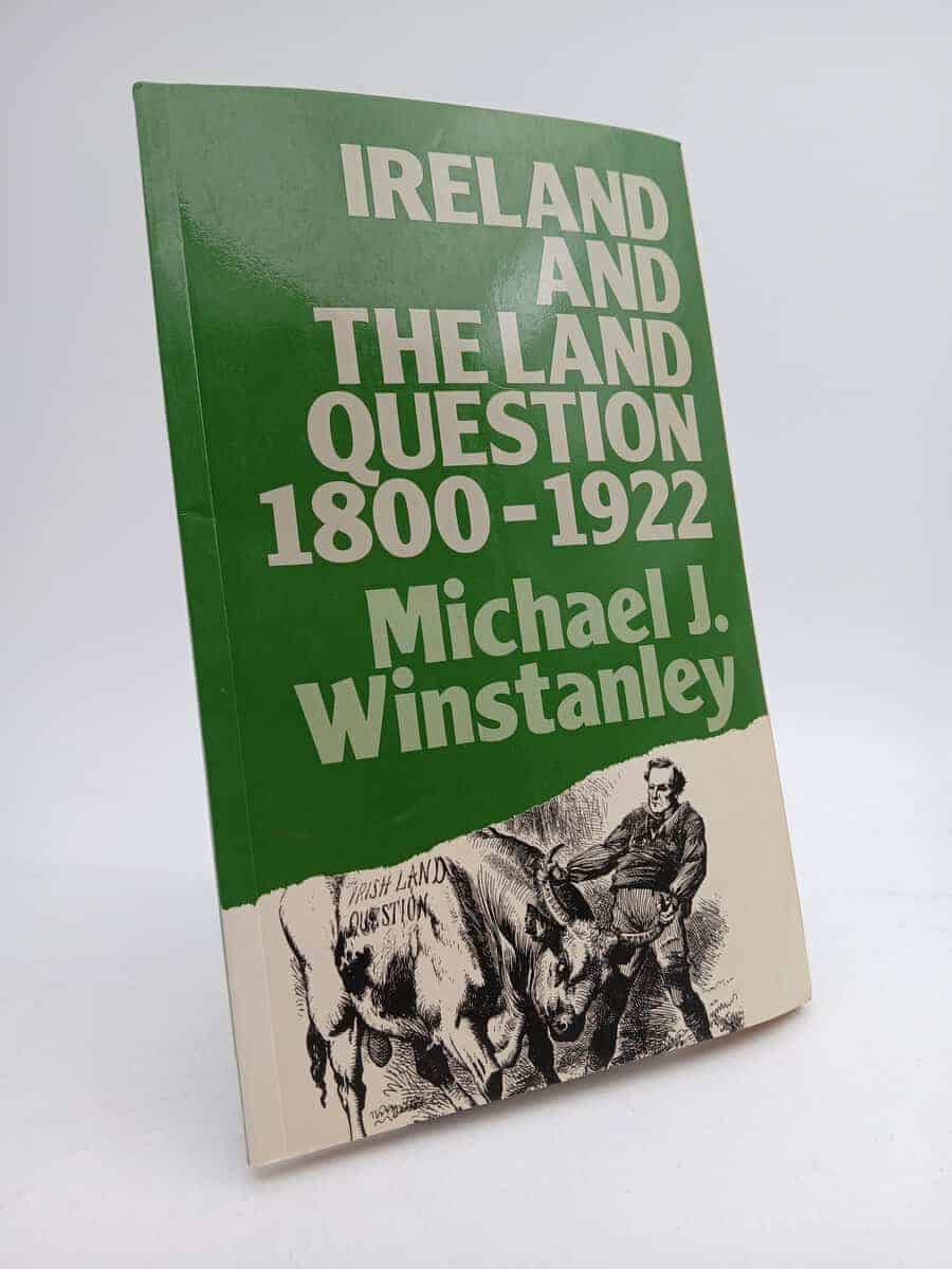 Michael J. Winstanley : Ireland And The Land Question 1800-1922