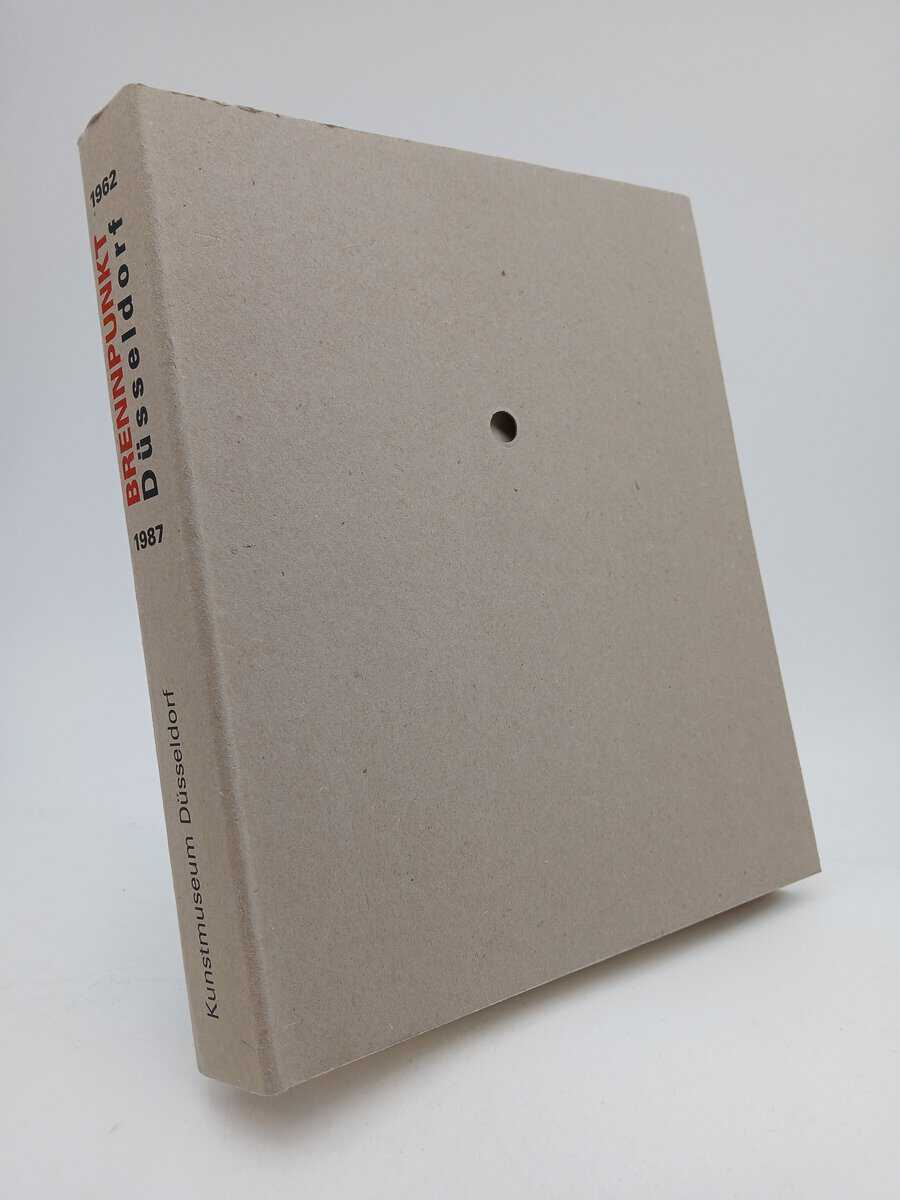 Kunstmuseum Düsseldorf : Brennpunkt Düsseldorf, 1962-1987
