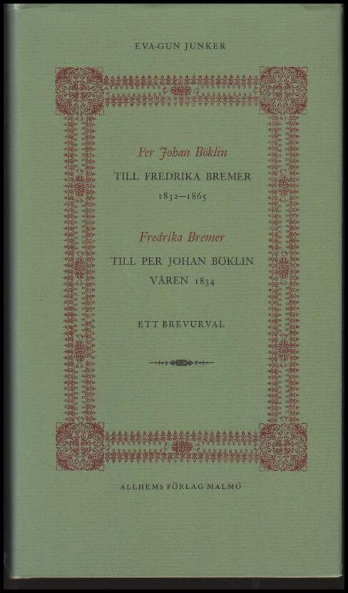 Eva-Gun Junker : Per Johan Böklin till Fredrika Bremer 1832-1865